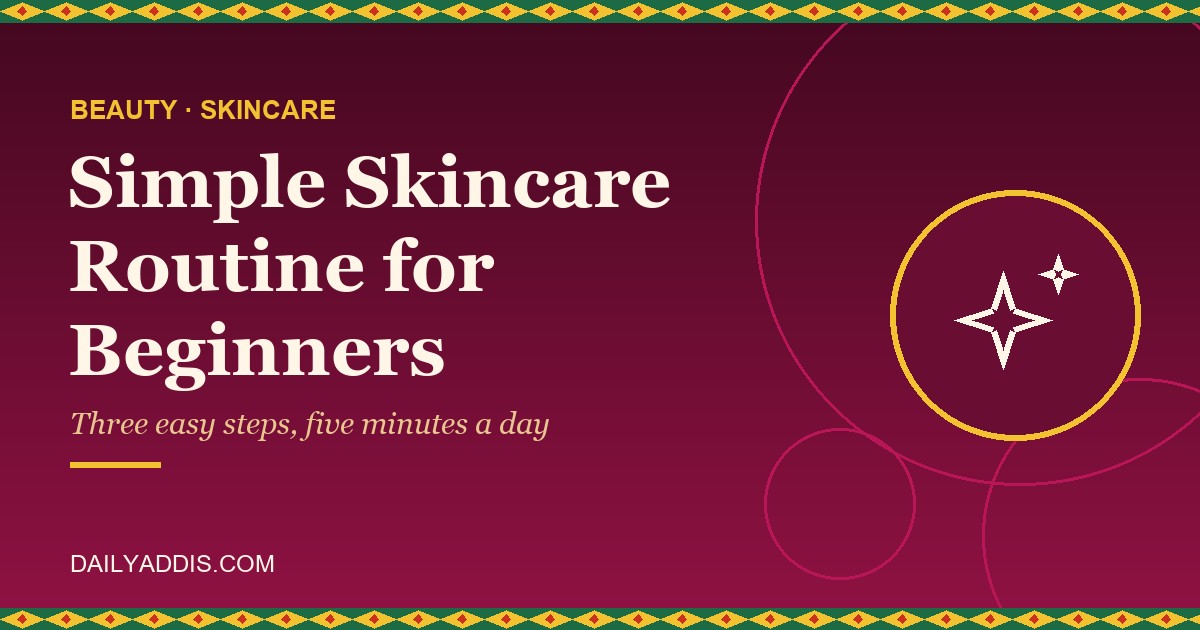 Simple Skincare Routine for Beginners: A 3-Step Guide