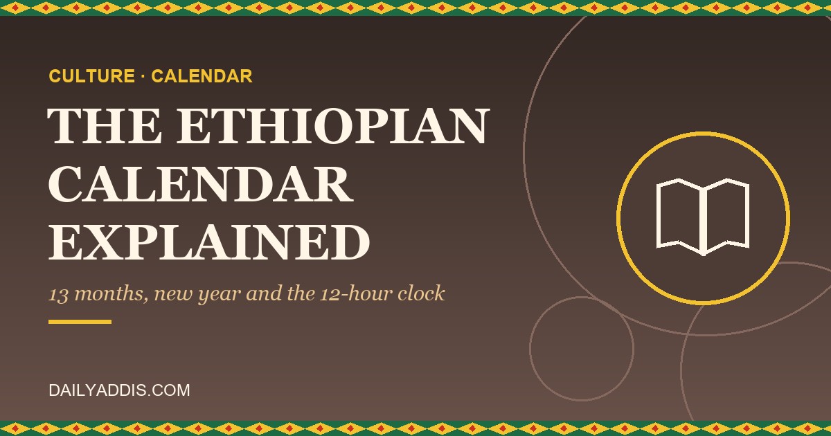 Ethiopian Calendar Explained: 13 Months and How It Works